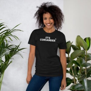 It's Coriander not Cilantro! Unisex T-Shirt